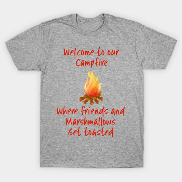 Welcome to our campfire... T-Shirt by CoastalDesignStudios